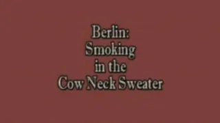 Berlin: Smoking In Her Cow Neck Sweater