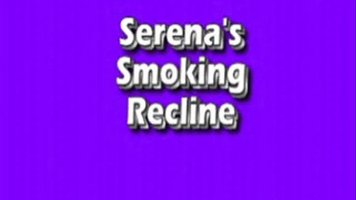 Serena: Smoking Recline MPEG