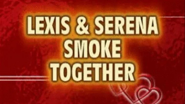 Lexis & Serena Smoke Together MPEG