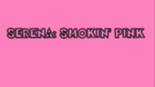 Serena: Smokin' Pink Quicktime