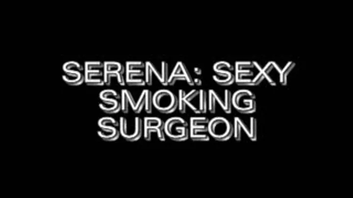 Serena: Sexy Smoking Surgeon Quicktime