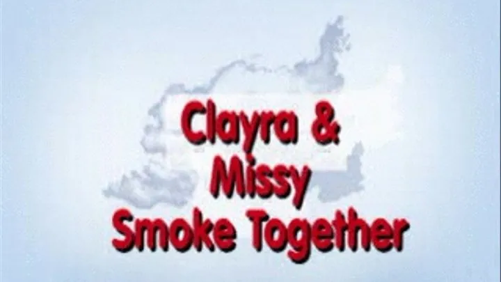 Clayra & Missy Smoke Break MPEG