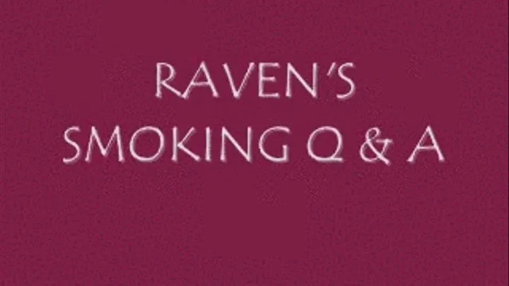 Raven's Smoking Q & A