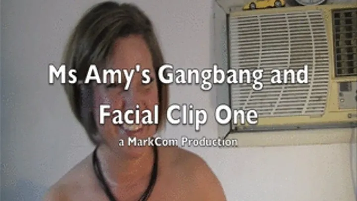 Ms Amy Gangbang and Facial Clip One