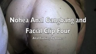 Nohea Anal Gangbang and Facial Clip Four