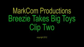 Clip Two of Breezie Takes Big Toys x 720