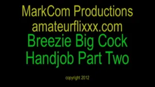 Breezie Big Cock Handjob Part Two Divx