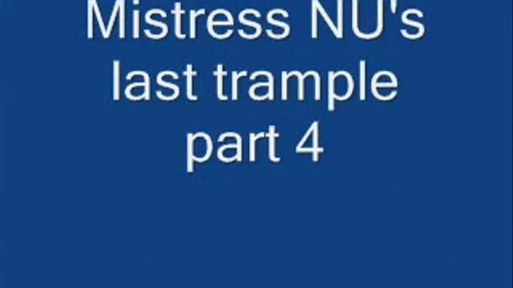 Mistress NU's last trample part 4