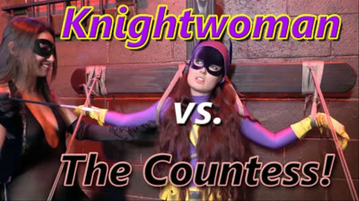 Knightwoman vs. The Countess - FULL VIDEO - MOBILE IPHONE/DROID/MOBILE