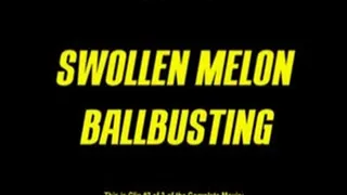 Swollen Melon Ballbusting