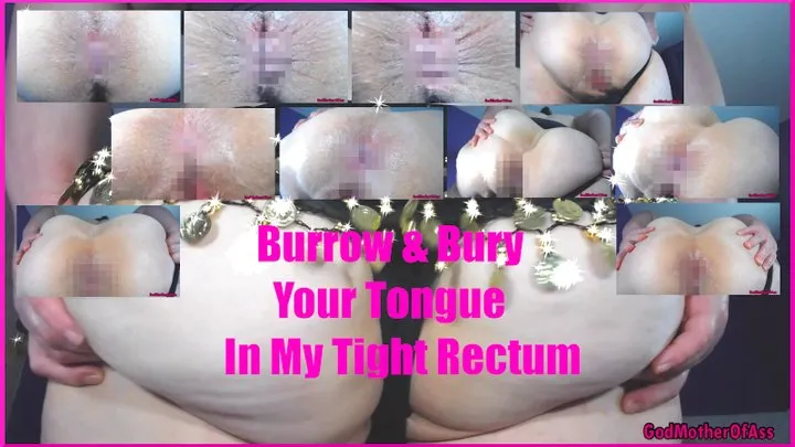 Burrow & Bury Your Tongue In My Tight Pretty Rectum