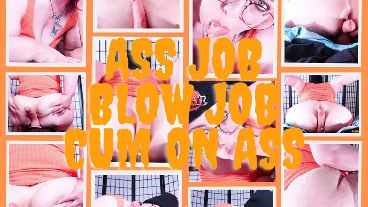 Ass Job, Blow Job, Cum On Ass