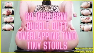 60 Inch BBW Bubble Butt Over Lapping Two Tiny Stools