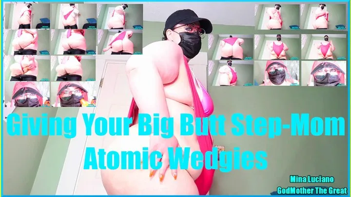 Giving Your Big Butt Step-Mom Atomic Wedgies