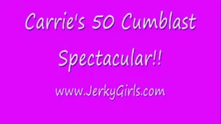 CARRIE'S 50 CUM-TASTIC CUMBLASTS!!