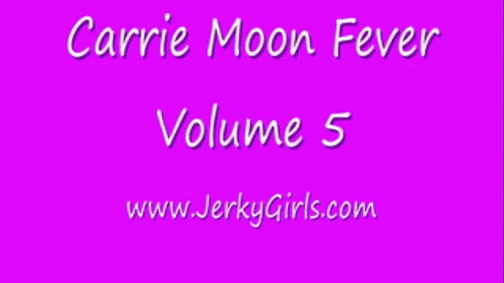 CARRIE MOON FEVER Vol 5 part 1