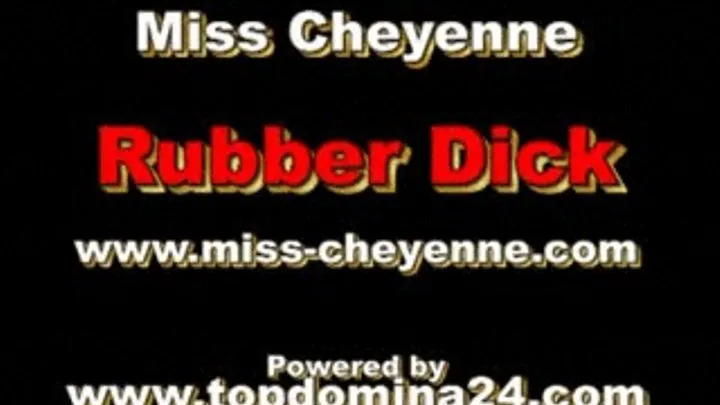 Miss Cheyenne in Rubber Dick