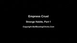 Empress Cruel Clip, Strange habits 1