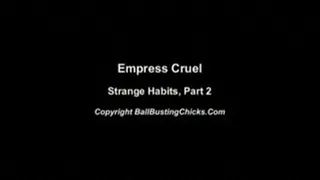 Empress Cruel Clip, Strange habits 2