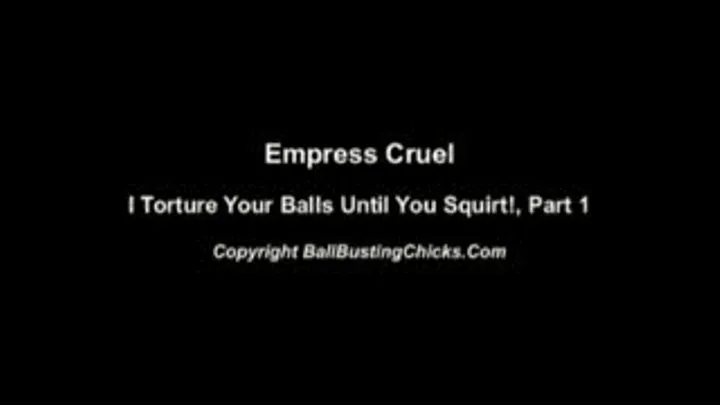 Empress Cruel, Ball Until You Squirt 1