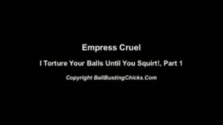 Empress Cruel, Ball Until You Squirt 1