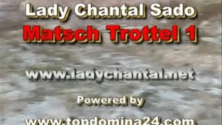 Chantal Sado Matschtrottel / Muddslave A Part 1