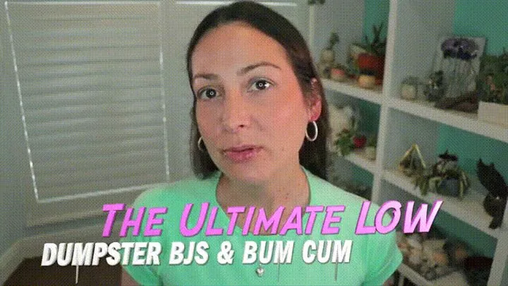 DUMPSTER BJs & BUM CUM