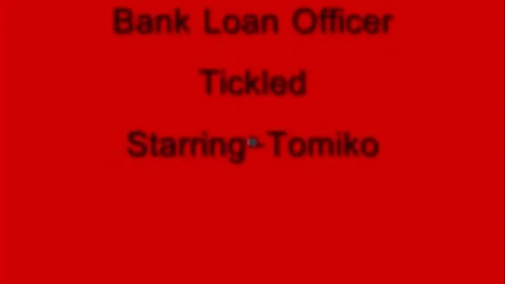 BANK LOAN OFFICER TICKLED