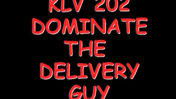 KLV 202 Dominate The Delivery Guy Part 1