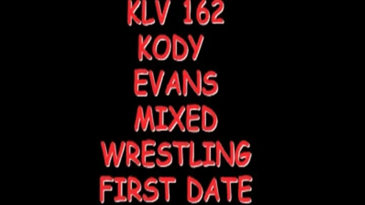 KLV 162 Kody Evans Mixed Wrestling First Date