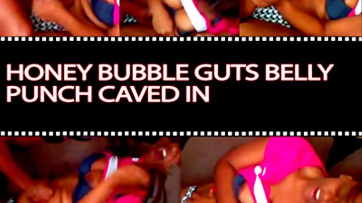 Honey Bubble Guts Belly Punch Caved In