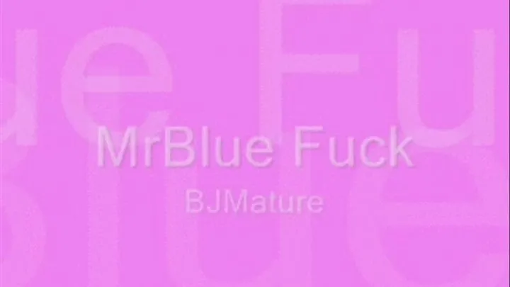 MrBlue Fuck