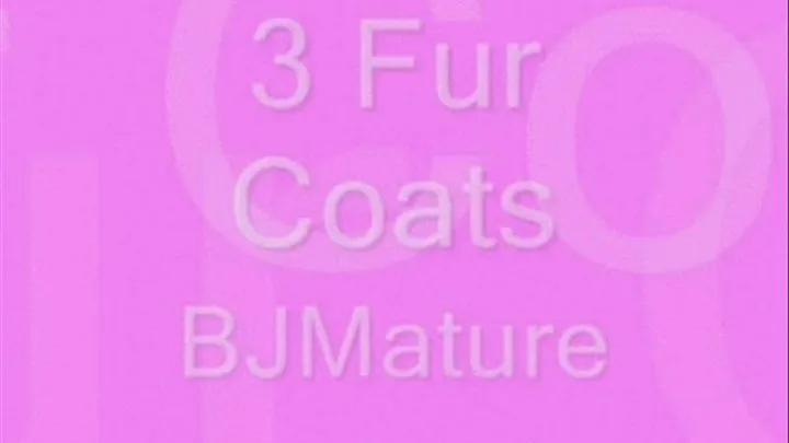 3 Fur Coats