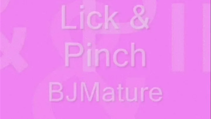 Lick & Pinch