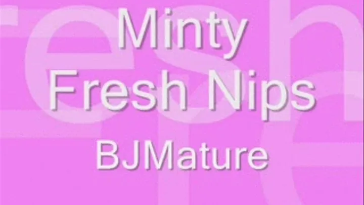 Minty Fresh Nips