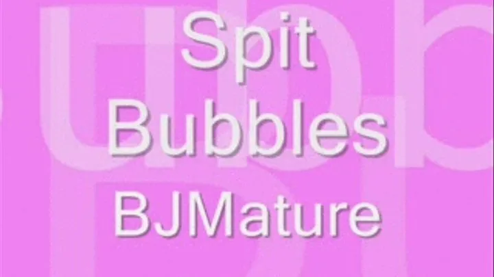 Spit Bubbles
