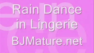 Rain Dance in Lingerie