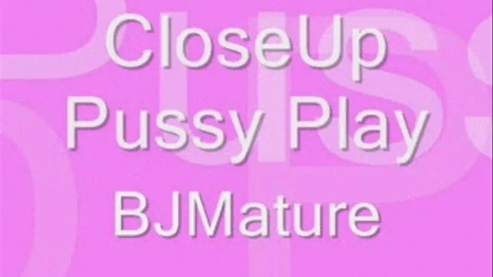 Close Up Pussy Play