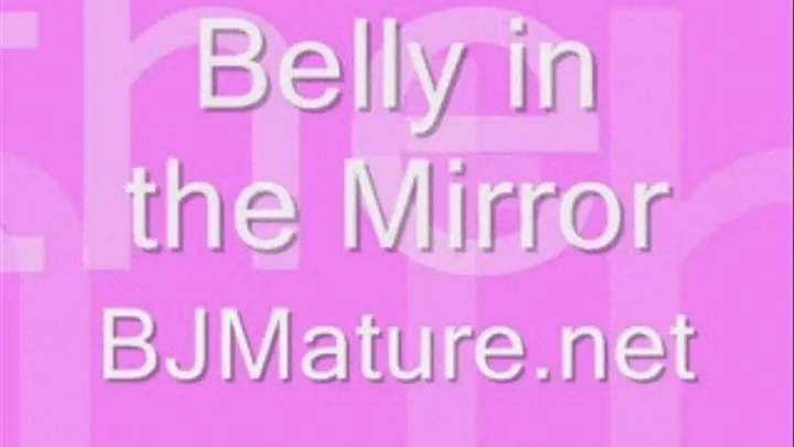 Belly in the Mirror