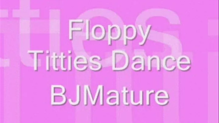 Floppy Titties Dance