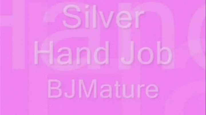 Silver Hand Job