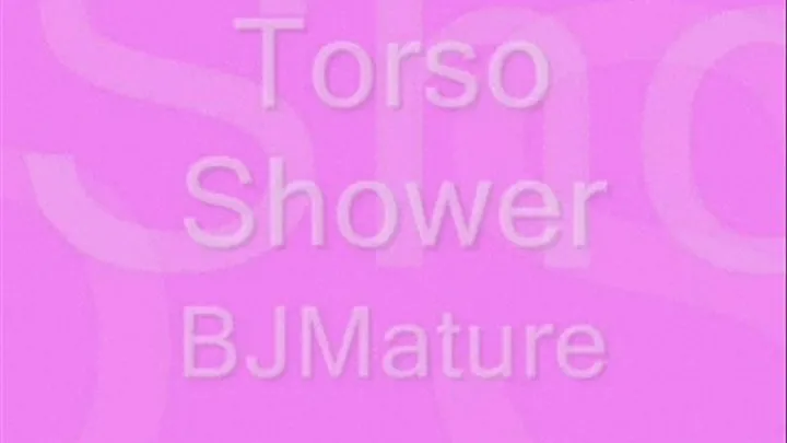 Torso Shower