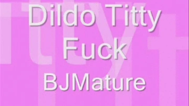 Dildo Titty Fuck