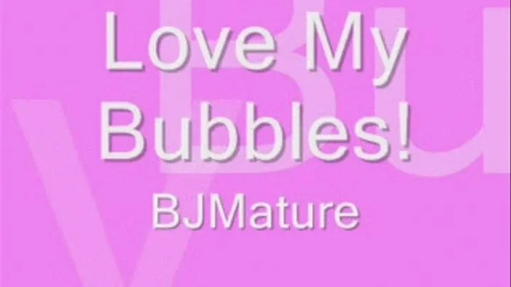 Love My Bubbles!