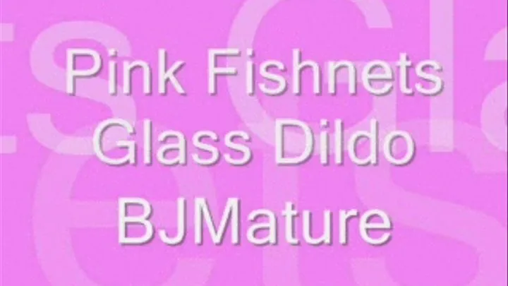 Pink Fishnets, Glass Dildo