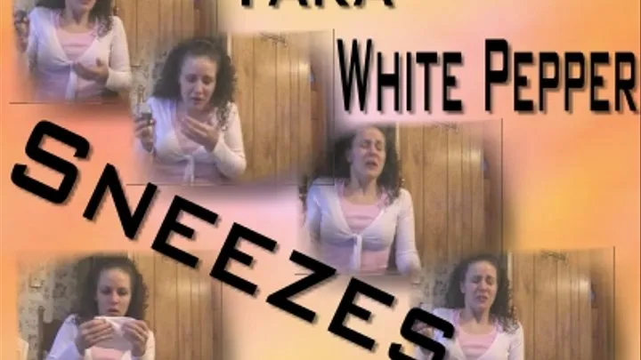 Tara White Pepper Sneezes