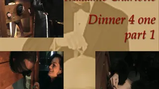 Dinner 4 one (part1)