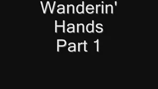 His wandering hands! - Part 1