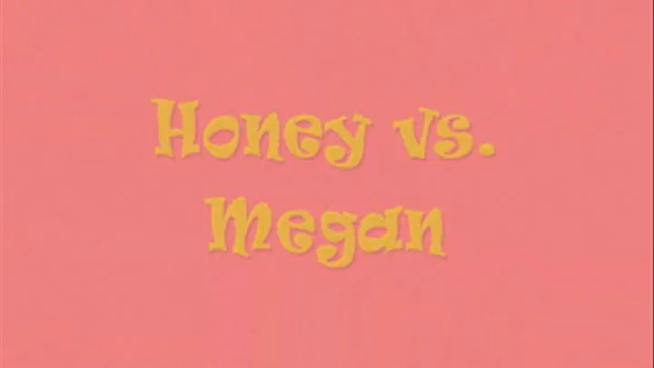 Honey vs Megan