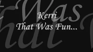 Kerri That was Fun